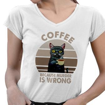 Black Cat Coffee Because Murder Is Wrong V2 Women V-Neck T-Shirt - Thegiftio UK