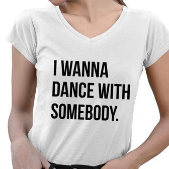 I Wanna Dance With Somebody T-Shirts Women V-Neck T-Shirt - Thegiftio UK