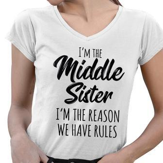 Middle Sister Funny I Am Reason We Have Rules Sibling Women V-Neck T-Shirt - Thegiftio UK