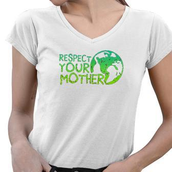 Respect Your Mother Earth Nature Environmental Protection Women V-Neck T-Shirt - Thegiftio UK