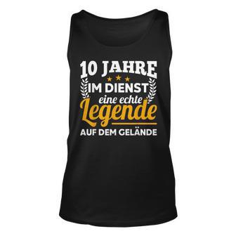 10 Jahre Im Dienst Legende Auf Dem Gelände Dienstjubiläum Tank Top - Seseable