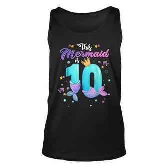10Th Birthday Gift This Mermaid Is 10 Girl 10 Year Old Unisex Tank Top - Seseable