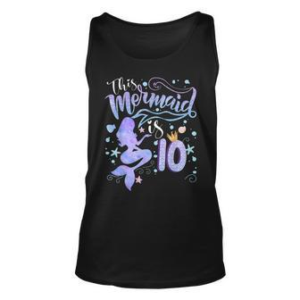 10Th Birthday Gift This Mermaid Is 10 Girl Gift 10 Year Old Unisex Tank Top - Seseable