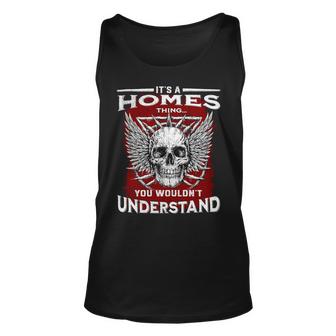 Its A Homes Thing You Wouldnt Understand Homes Last Name Unisex Tank Top