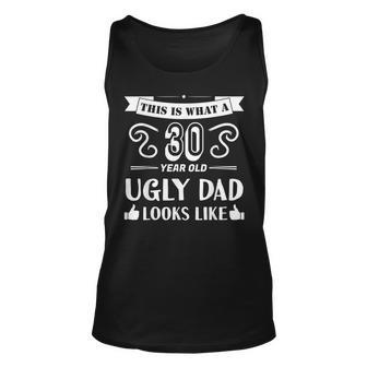 30 Year Old Ugly Dad 30Th Birthday Father Papa Tank Top | Mazezy
