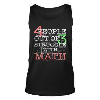 4 0F 3 People Out Of Struggle With Math Unisex Tank Top - Seseable