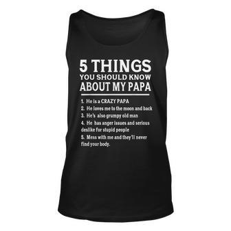 5 Things You Should Know About My Papa Father Day Humor Gift Unisex Tank Top - Seseable