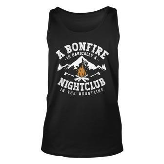 A Bonfire Is Basically A Nightclub In The Mountains Camping Men Women Tank Top Graphic Print Unisex - Thegiftio UK