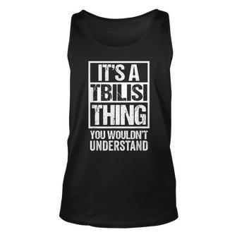 A Tbilisi Thing You Wouldnt Understand Georgia Georgian Unisex Tank Top - Seseable