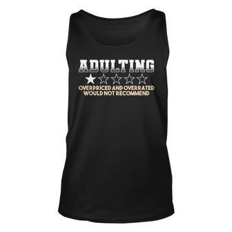 Adulting Overpriced And Overrated Would Not Recommend Funny Unisex Tank Top - Seseable