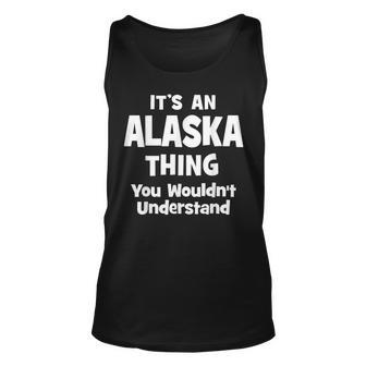 Alaska Thing College University Alumni Funny Unisex Tank Top - Seseable