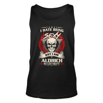 Aldrich Name Gift I Hate Being Sexy But I Am Aldrich Unisex Tank Top - Seseable