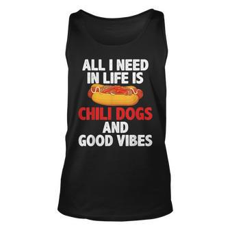 All I Need In Life Is Chili Dogs And Good Vibes Unisex Tank Top - Thegiftio UK
