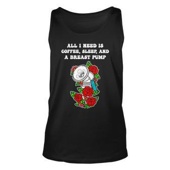 All I Need Is Coffee Sleep And A Pump Rose Unisex Tank Top | Mazezy
