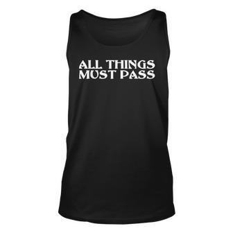 All Thing Must Pass Funny Motivational Inspirational Quotes Unisex Tank Top - Seseable