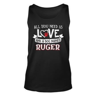 All You Need Is Love And A Dog Named Ruger Small Large Unisex Tank Top - Seseable