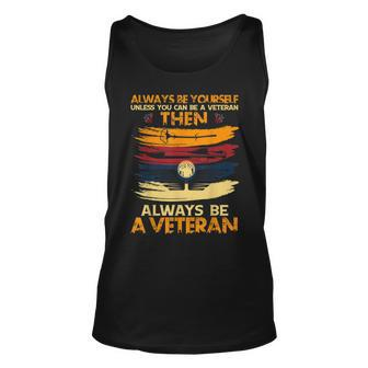 Always Be Yourself Unless You Can Be A Veteran Unisex Tank Top - Seseable