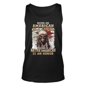 Being An American Is A Choice Being A Native American Honor Tank Top | Mazezy