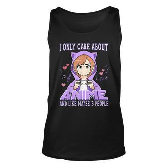 Anime Girl I Only Care About Anime And Like Maybe 3 People Unisex Tank Top - Seseable