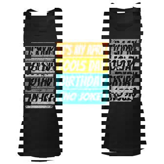 April Fools Day 1St April Birthday April Born Unisex Tank Top | Mazezy