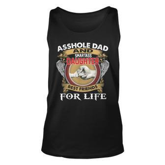 Asshole Dad And Smartass Daughter Best Friend For Life Daddy Unisex Tank Top - Thegiftio UK