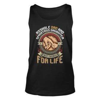 Asshole Dad And Smartass Daughter Best Friends For Life Gift Unisex Tank Top - Thegiftio UK
