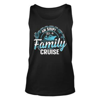 Aw Ship Its A Family Trip | Family Cruise Unisex Tank Top | Mazezy