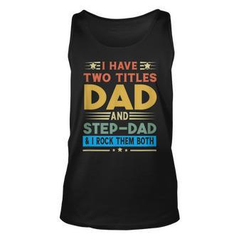 Awesome Dad I Have Two Titles Dad And Step-Dad Men Unisex Tank Top - Seseable
