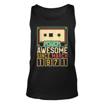Awesome Since March 1971 T Vintage Birthday Gift Unisex Tank Top - Seseable
