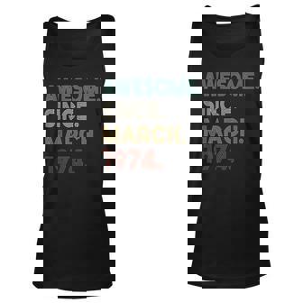 Awesome Since March 1974 49Th Birthday Gifts 49 Years Old Unisex Tank Top - Seseable