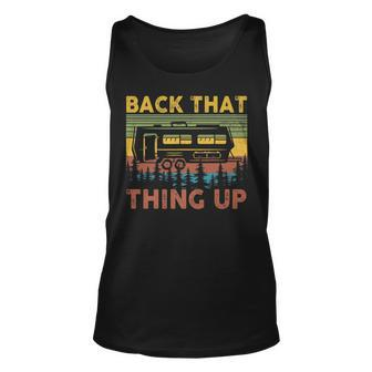 Back That Thing Up Funny Rv Camping Camper Unisex Tank Top - Seseable