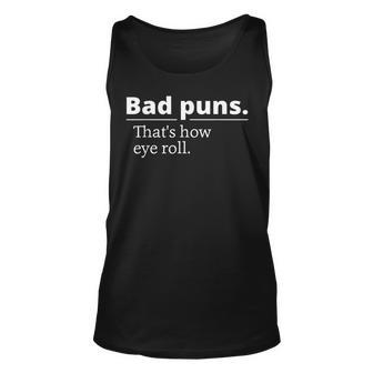 Bad Puns Thats How Eye Roll Funny Person Gift Unisex Tank Top - Seseable
