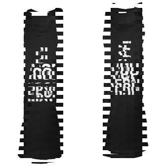 Be A Good Person Be A Good Person Good Person Message T-Shirt Sweater Hoodie Iphone Samsung Phone Case Coffee Mug Tablet Case Gift T-Shirt Shirt 2017 Men Women Tank Top Graphic Print Unisex - Thegiftio