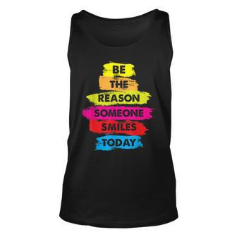 Be A Reason Someone Smiles Today Inspirational Clothes Unisex Tank Top - Seseable