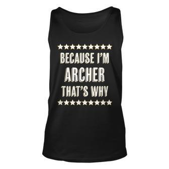 Because Im - Archer - Thats Why | Funny Name Gift - Unisex Tank Top - Seseable