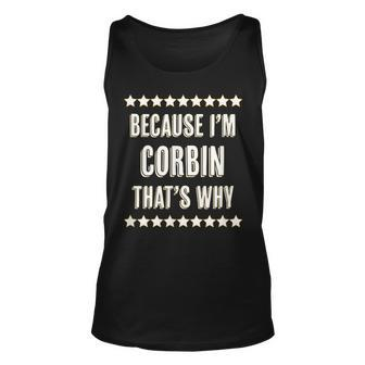 Because Im - Corbin - Thats Why | Funny Name Gift - Unisex Tank Top - Seseable