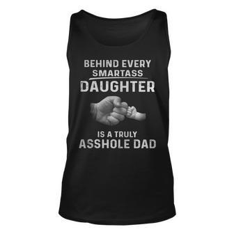Behind Every Smartass Daughter Is A Truly Asshole Dad Tshirt Tank Top | Mazezy