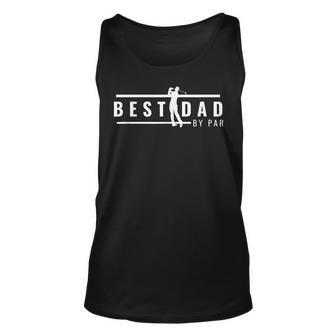 Best Dad By Par Funny Gift For Golf Lovers Gift For Mens Unisex Tank Top | Mazezy