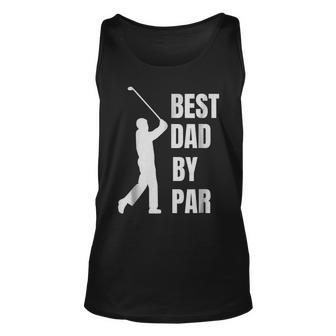 Best Dad By Par Golf Lover Dad Gift For Mens Unisex Tank Top | Mazezy