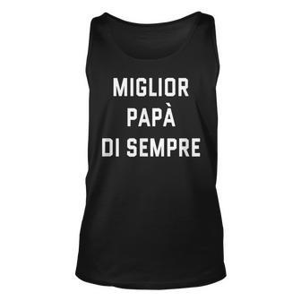 Best Dad Ever Italian Language Funny Fathers Day Vacation Unisex Tank Top | Mazezy