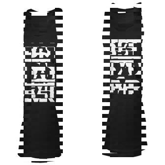 Best Dad Ever Shit Father Daddy Fathers Day Unisex Tank Top - Thegiftio UK