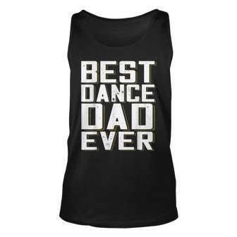 Best Dance Dad Ever Funny Fathers Day For Daddy T Unisex Tank Top | Mazezy