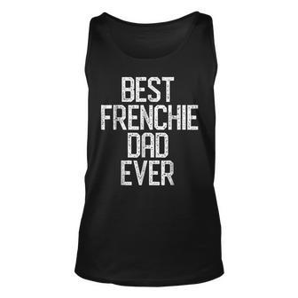 Best Frenchie Dad Ever French Bulldog Gift Gift For Mens Unisex Tank Top | Mazezy