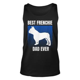 Best Frenchie Dad Ever French Bulldog Papa Lover Gift Unisex Tank Top | Mazezy
