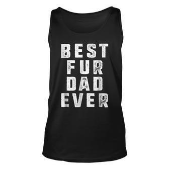 Best Fur Dad Ever Funny Pets Dog Cats Fur Parent Men Unisex Tank Top | Mazezy