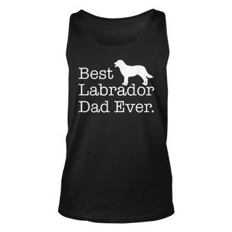 Best Labrador Dad Ever T Pet Kitten Animal Parenting Unisex Tank Top | Mazezy