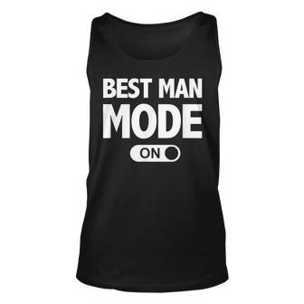 Best Man Mode Funny Bachelor Party Wedding Unisex Tank Top - Seseable