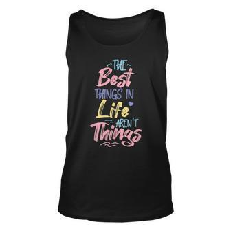 Best Thing In Life Arent Things Inspiration Quote Simple Unisex Tank Top - Seseable