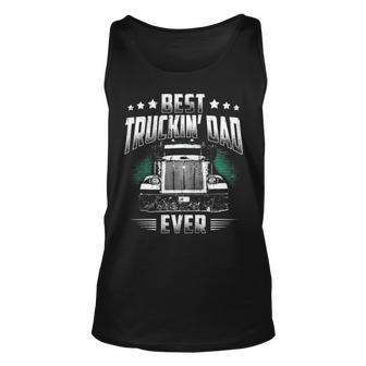Best Truckin Dad Ever Fathers Day Loving Trucker Unisex Tank Top - Seseable