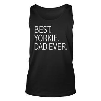 Best Yorkie Dad Ever Funnydog Dad Dog Lovers Owner Gift Unisex Tank Top | Mazezy